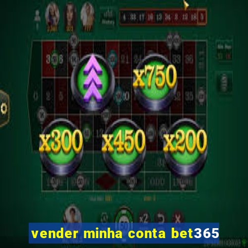 vender minha conta bet365